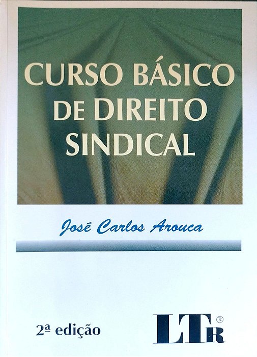 Livro Curso Básico de Direito Sindical Autor Arouca, José Carlos (2009) [seminovo]