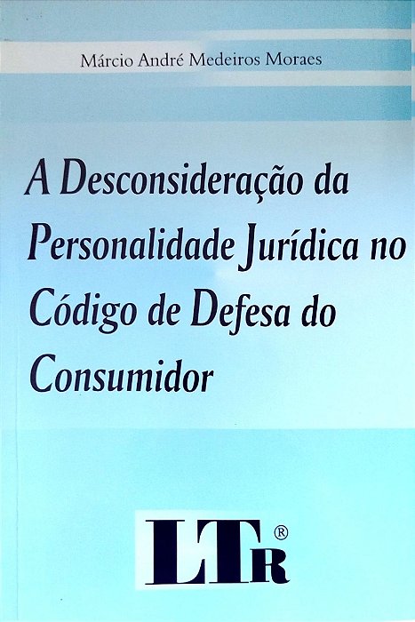 Livro a Desconsideração da Personalidade Jurídica no Código de Defesa do Consumidor Autor Moraes, Márcio André Medeiros (2002) [seminovo]