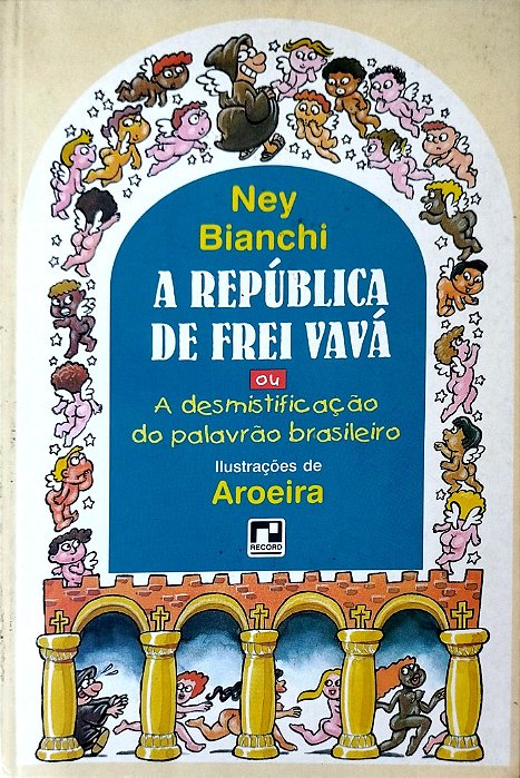 Livro a República de Frei Vavá ou a Desmistificação do Palavrão Brasileiro Autor Bianchi, Ney (1996) [usado]