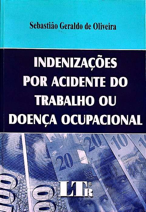 Livro Indenizações por Acidente do Trabalho ou Doença Ocupacional Autor Oliveira, Sebastião Geraldo de (2005) [seminovo]