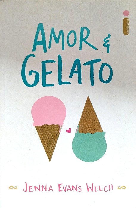 Livro Amor e Gelato Autor Welch, Jenna Evans (2022) [seminovo]