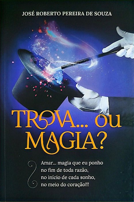 Livro Trova... ou Magia? Autor Souza, José Roberto Pereira de (2023) [seminovo]