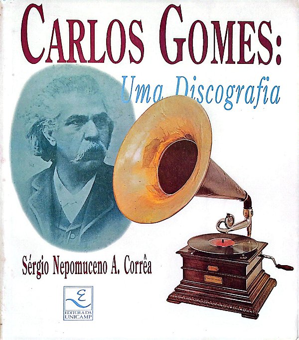 Livro Carlos Gomes: Uma Discografia Autor Corrêa, Sérgio Nepomuceno A. (1992) [usado]