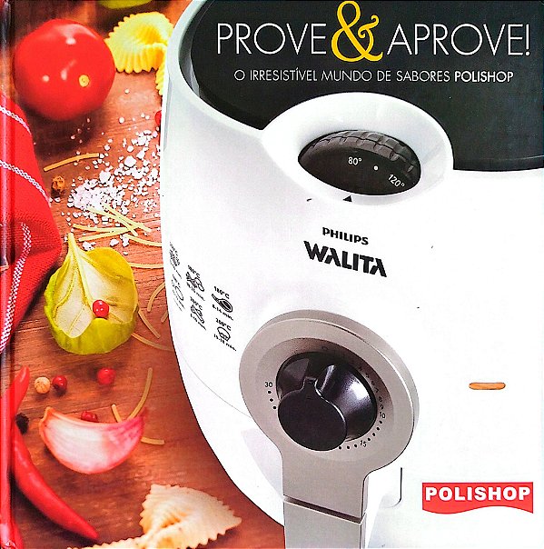 Livro Prove e Aprove! - o Irresistível Mundo de Sabores Polishop Autor Mirabile, Pedro (2017) [seminovo]