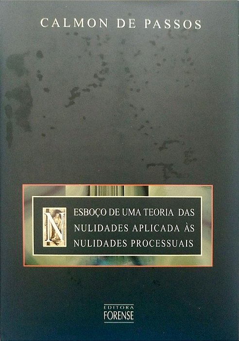 Livro Esboço de Uma Teoria das Nulidades Aplicada Às Nulidades Processuais Autor Passos, Calmon de (2005) [seminovo]