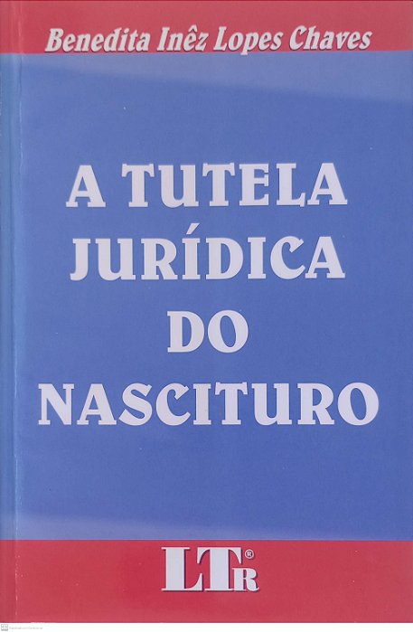 Livro a Tutela Jurídica do Nascituro Autor Chaves, Benedita Inêz Lopes (2000) [usado]
