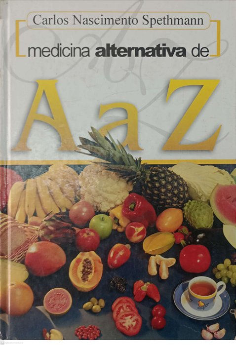 Livro Medicina Alternativa de a a Z Autor Spethmann, Carlos Nascimento (2003) [usado]