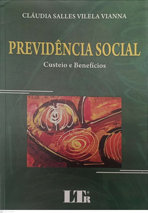 Livro Previdência Social: Custeio e Benefícios Autor Vianna, Cláudia Salles Vilela (2008) [usado]