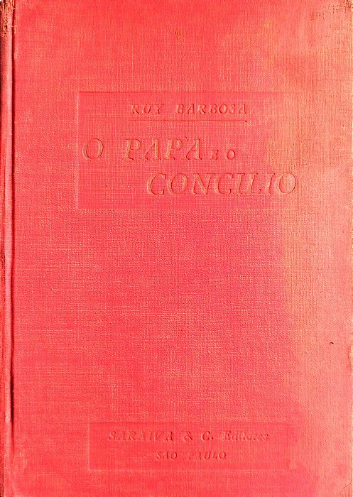 Livro o Papa e o Concílio Autor Barbosa, Ruy (1930) [usado]