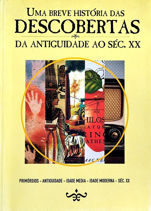 Livro Uma Breve História das Descobertas: da Antiguidade ao Sé. Xx Autor Vários (2012) [usado]