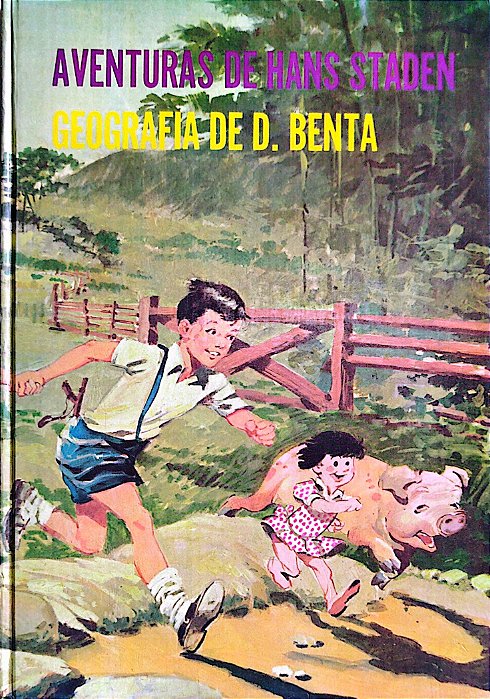 Livro Aventuras de Hans Staden - Geografia de D. Benta Autor Lobato, Monteiro (1973) [usado]