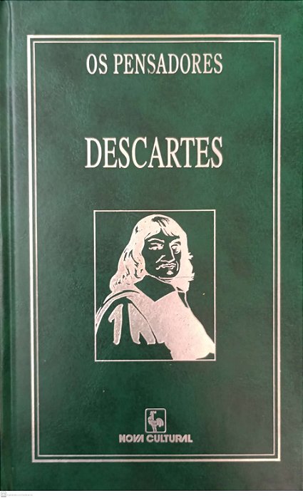 Livro Descartes - Discurso do Método / as Paixões da Alma / Meditações / Objeções e Respostas (coleção os Pensadores - Nova Cultural) Autor Descartes, René (1996) [usado]