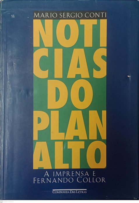 Livro Notícias do Planalto: a Imprensa e Fernando Collor Autor Conti, Mario Sergio (1999) [usado]