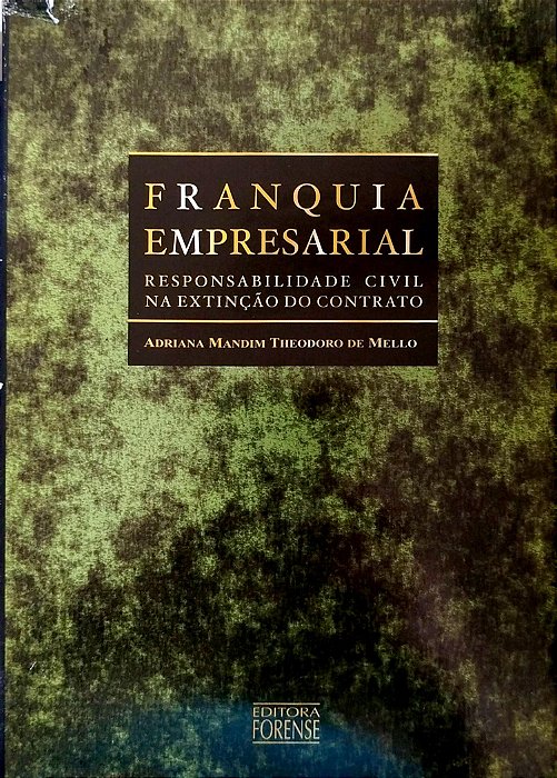 Livro Franquia Empresarial: Responsabilidade Civil na Extinção do Contrato Autor Mello, Adriana Mandim Theodoro de (2001) [seminovo]