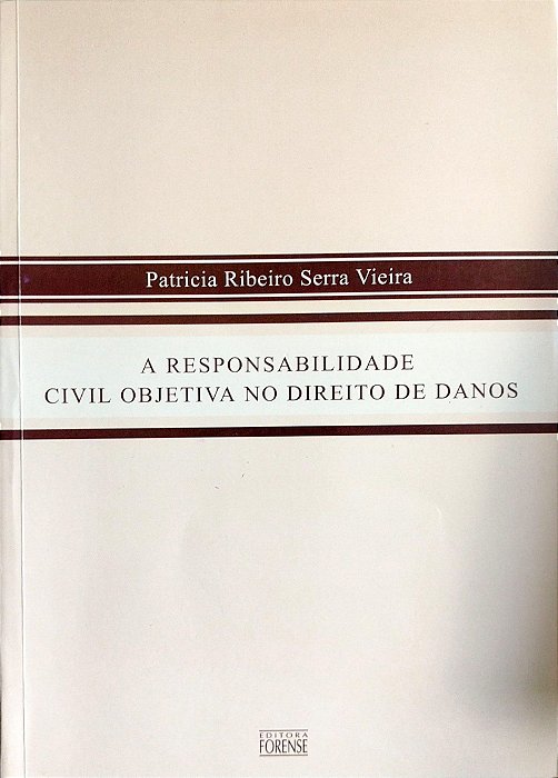 Livro a Responsabilidade Civil Objetiva no Direito de Danos Autor Vieira, Patricia Ribeiro Serra (2004) [seminovo]