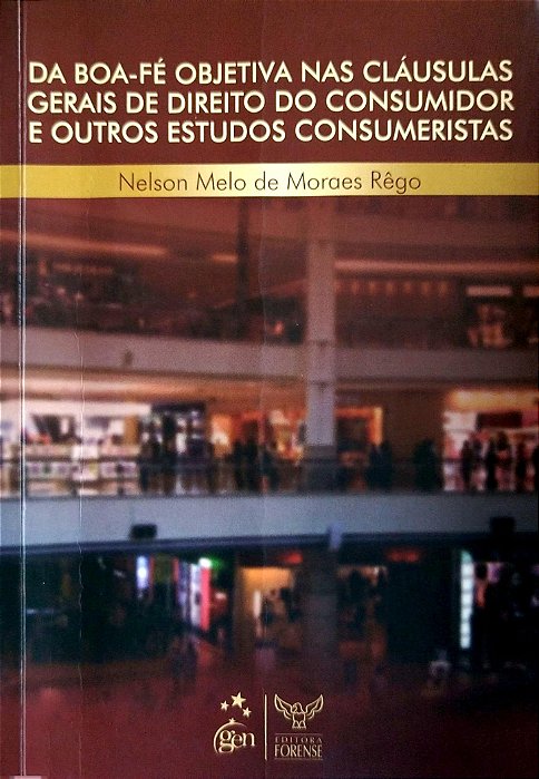 Livro da Boa-fé Objetica nas Cláusulas de Direito do Consumidor e Outros Estudos Consumeristas Autor Rêgo, Nelson Melo de Moraes (2009) [usado]