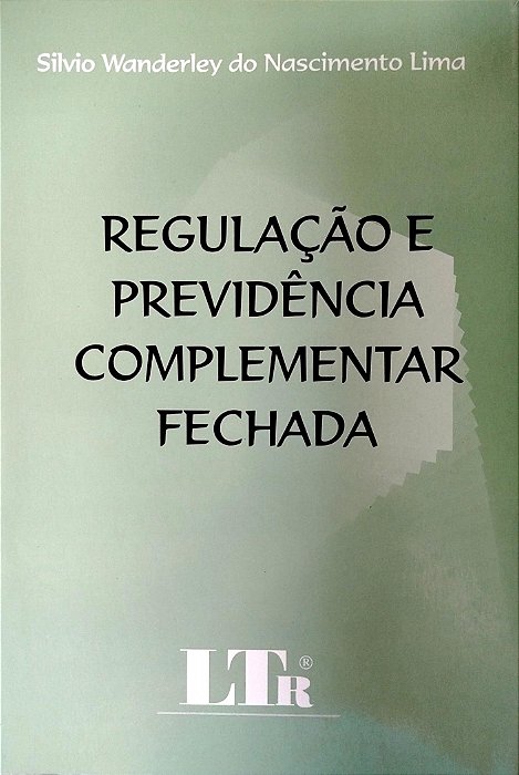 Livro Regulação e Previdência Complementar Fechada Autor Lima, Silvio Wanderley do Nascimento (2004) [usado]
