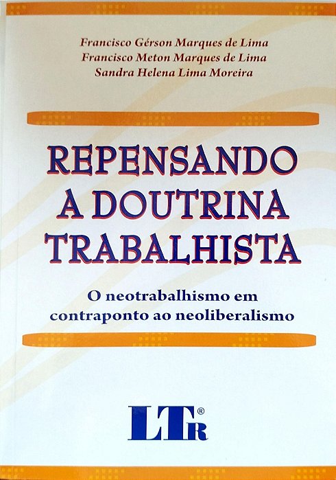 Livro Repensando a Doutrina Trabalhista Autor Lima, Francisco Gérson Marques de (2009) [seminovo]