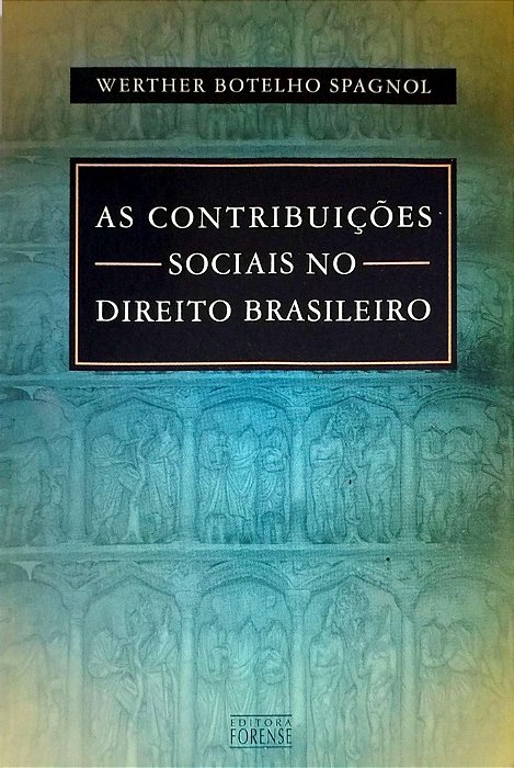 Livro as Contribuições Sociais no Direito Brasileiro Autor Spagnol, Werther Botelho (2002) [seminovo]