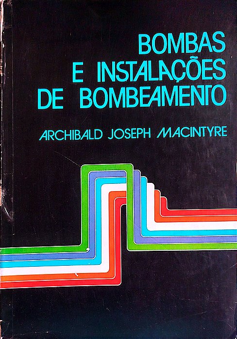 Livro Bombas e Instalações de Bombeamento Autor Macintyre, Archibald Joseph (1982) [usado]