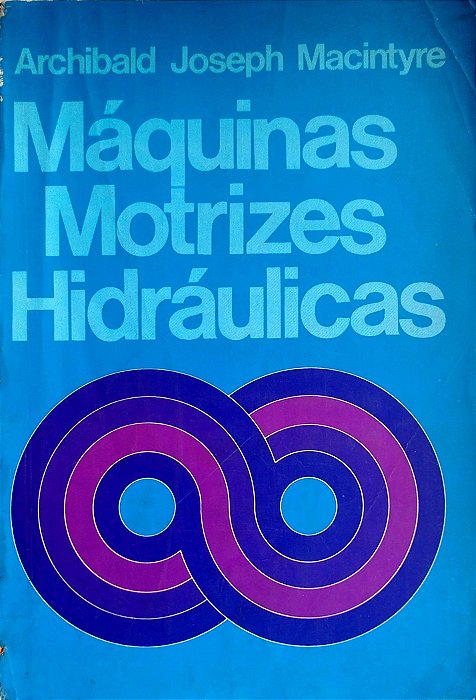 Livro Máquinas Motrizes Hidráulicas Autor Macintyre, Archibald Josep (1983) [seminovo]