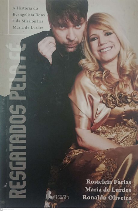Livro Resgatados Pel Fé: a História do Evangelista Rony e da Missionária Maria de Lurdes Autor Farias, Rosicleia (2011) [usado]