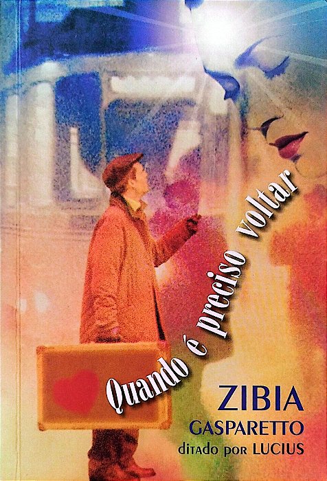 Livro Quando é Preciso Voltar Autor Gasparetto, Zibia (2001) [usado]
