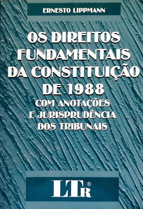 Livro os Direitos Fundamentais da Consituição de 1988 com Anotações e Jurisprudência dos Tribunais Autor Lippmann, Ernesto (1999) [usado]