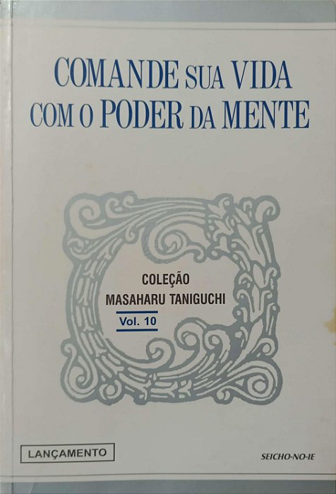 Livro Comande sua Vida com o Poder da Mente - Coleção Masaharu Taniguchi Vol. 10 Autor Taniguchi, Masaharu (1998) [usado]