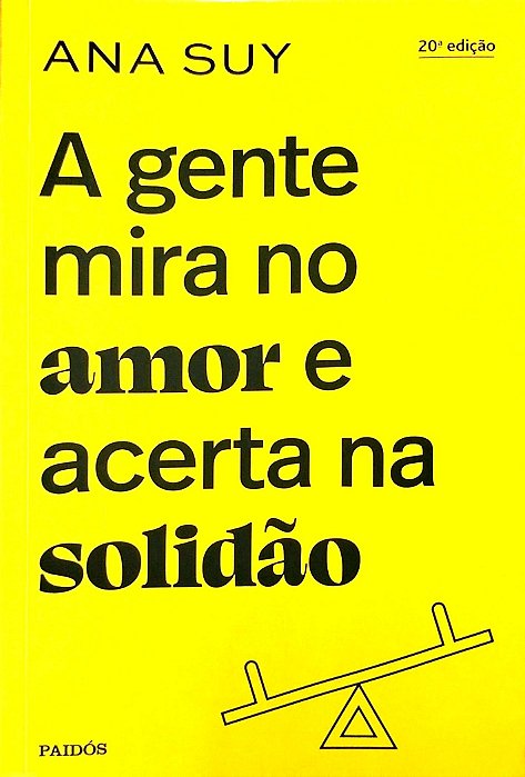 Livro a Gente Mira no Amor e Acerta na Solidão Autor Suy, Ana (2022) [seminovo]