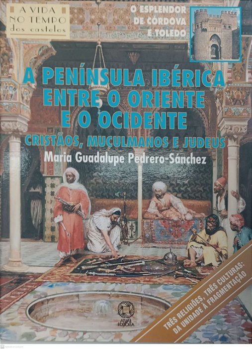 Livro a Península Ibérica entre o Oriente e o Ocidente: Cristãos, Muçulmanos e Judeus Autor Pedrero-sánchez, Maria Guadalupe (2002) [usado]