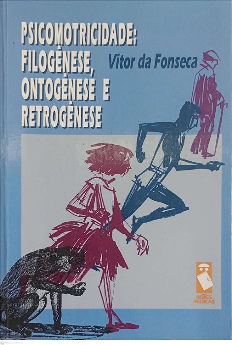 Livro Psicomotricidade: Filogênese, Ontogênese e Retrogênese Autor Fonseca, Vitor da (1998) [usado]
