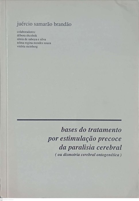 Livro Bases do Tratamento por Estimulação Precoce da Paralisia Cerebral Autor Brandão, Juércio Samarão (1992) [usado]