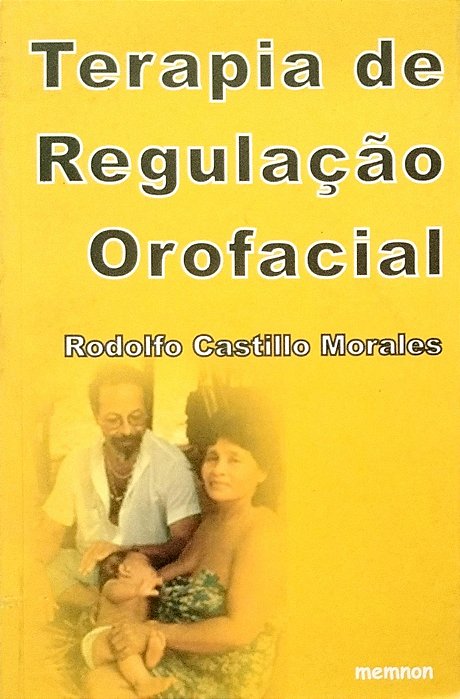 Livro Terapia de Regulação Orofacial Autor Morales. Rodolfo Castillo (1999) [seminovo]