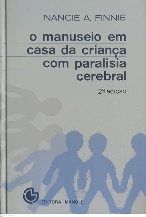 Livro o Manuseio em Casa da Criança com Paralisia Cerebral Autor Finnie, Nancie A. (1980) [usado]