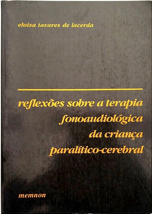 Livro Reflexões sobre a Terapia Fonoaudiológica da Criança Paralítico-cerebral Autor Lacerda, Eloisa Tavares de (1993) [usado]