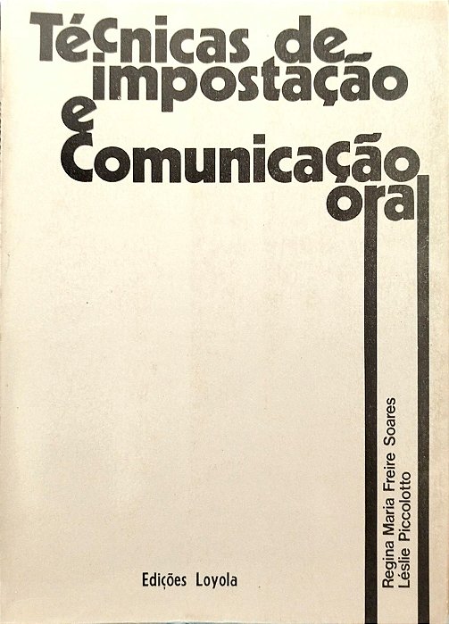 Livro Técnicas de Impostação e Comunicação Oral Autor Soares, Regina Maria Freire (1980) [usado]