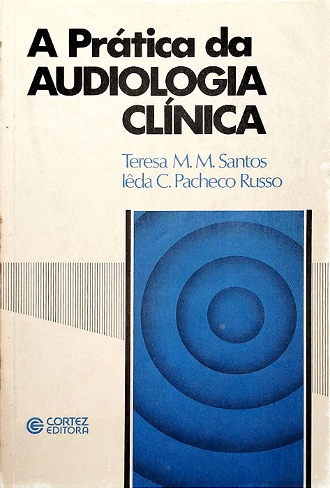 Livro a Prática da Audiologia Clínica Autor Santos, Teresa M. M. (1986) [usado]