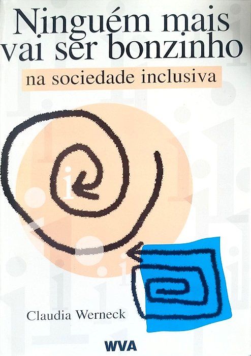 Livro Ninguém Mais Vai Ser Bonzinho na Sociedade Inclusiva Autor Werneck, Claudia (1997) [usado]
