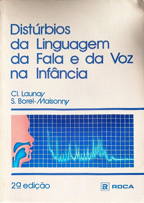 Livro Distúrbios da Linguagem da Fala e da Voz na Infância Autor Launay, Cl. (1986) [usado]