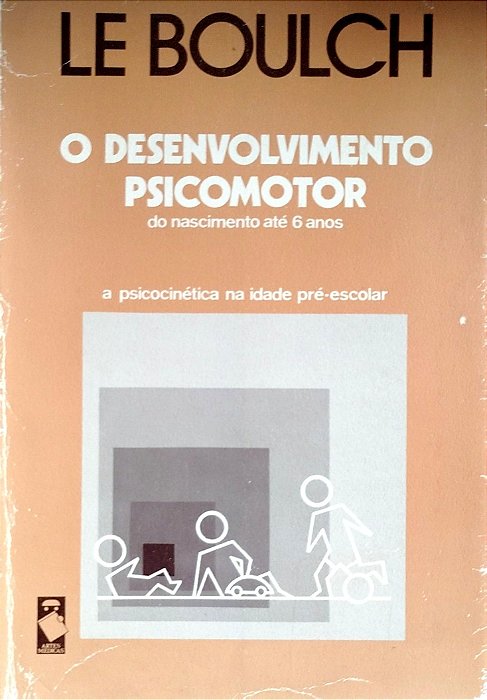 Livro o Desenvolvimento Psicomotor: do Nascimento até 6 Anos Autor Boulch, Le (1985) [usado]