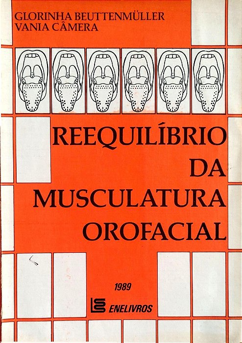 Livro Reequilíbrio da Musculatura Orofacial Autor Beuttenmüller, Glorinha (1989) [usado]