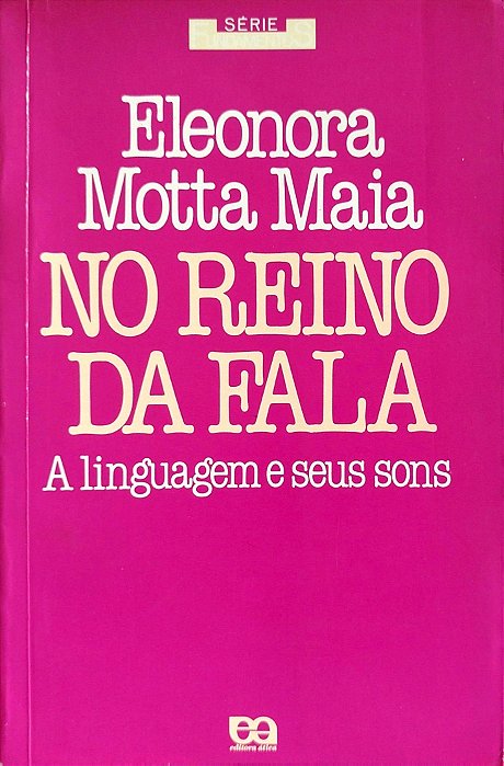 Livro no Reino da Fala: a Linguagem e seus Sons Autor Maia, Eleonora Motta (1985) [usado]