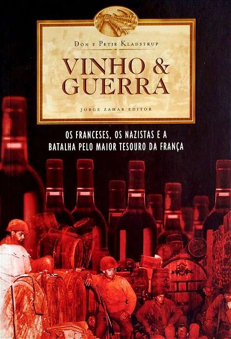 Livro Vinho e Guerra Autor Kladstrup, Don (2002) [seminovo]