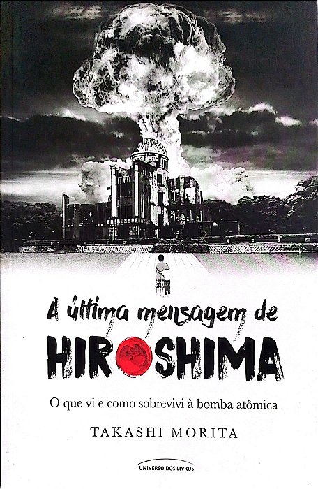 Livro a Última Mensagem de Hiroshima Autor Morita, Takashi (2017) [usado]