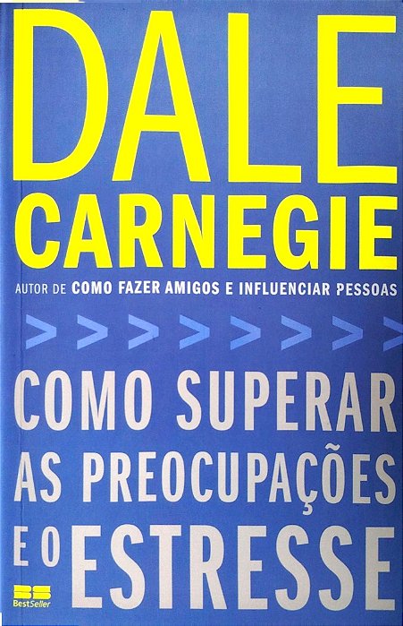 Livro Como Superar as Preocupações e o Estresse Autor Carnegie, Dale (2015) [seminovo]