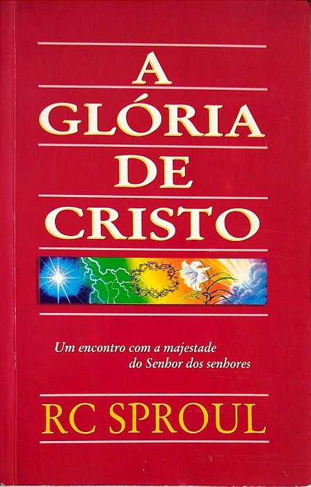 Livro a Glória de Cristo Autor Sproul, R. C. (1997) [usado]