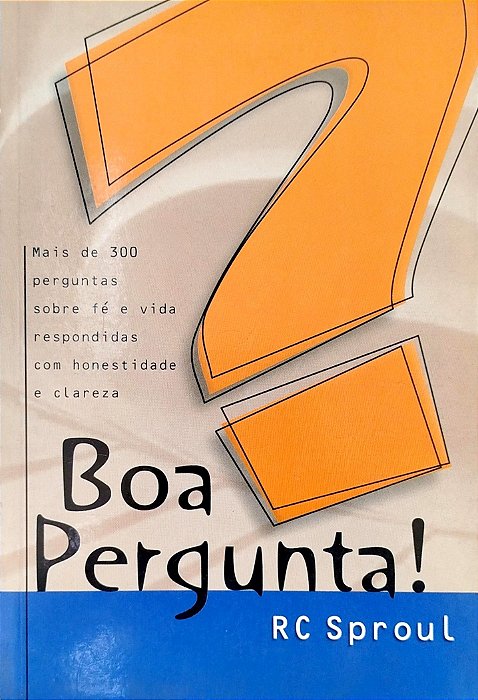 Livro Boa Pergunta! Autor Sproul, R. C. (1999) [usado]