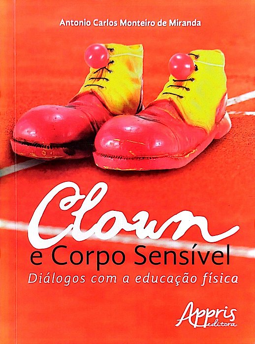 Livro Clown e Corpo Sensível Autor Miranda, Antonio Carlos Monteiro (2016) [seminovo]