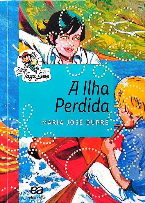 Livro a Ilha Perdida (série Vaga-lume) Autor Dupré, Maria José (2018) [seminovo]